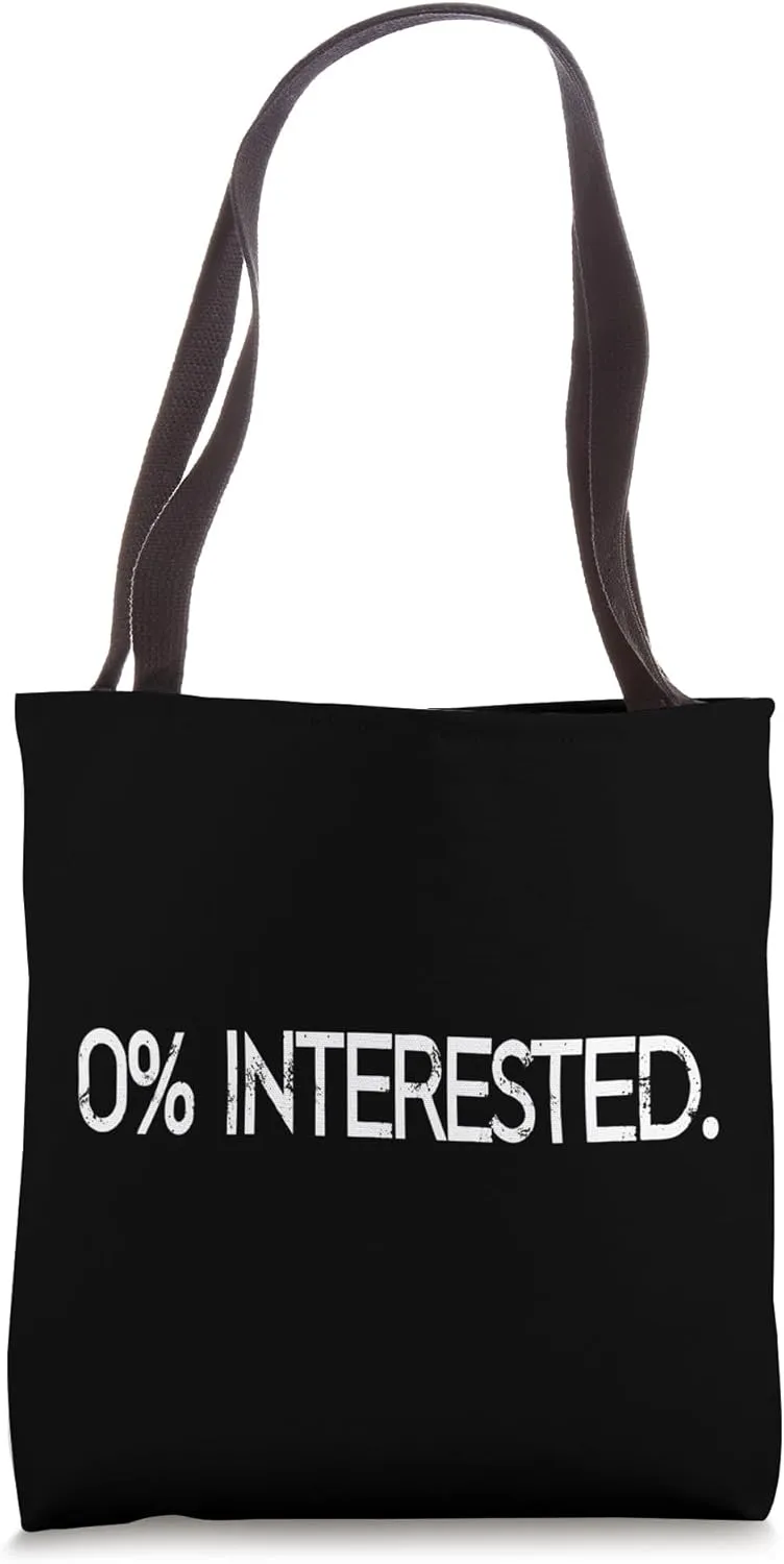 0% Interested Not Interested Bye Ciao Dump Rebuff Turn Down Tote Bag