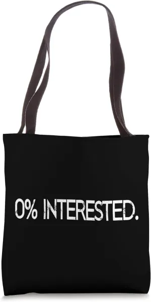 0% Interested Not Interested Bye Ciao Dump Rebuff Turn Down Tote Bag
