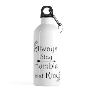 Always Stay Humble and Kind Stainless Steel Water Bottle