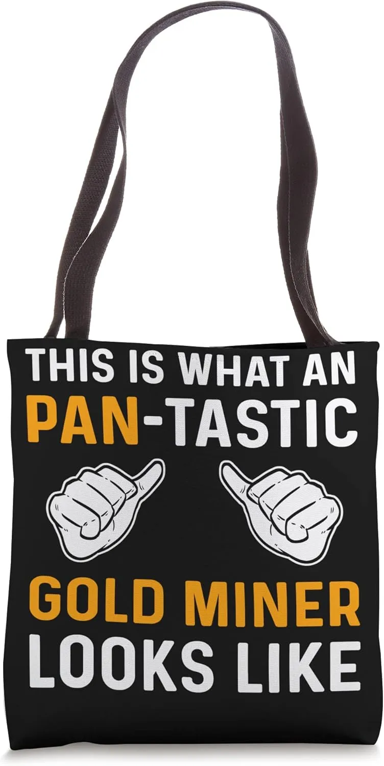 An Pan-Tastic Gold Miner. Gold Panning. Gold Prospectors Tote Bag