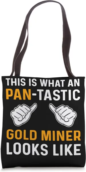 An Pan-Tastic Gold Miner. Gold Panning. Gold Prospectors Tote Bag