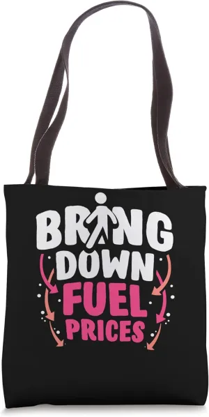 Bring Down Fuel Prices Pump Petrol Gas Tote Bag