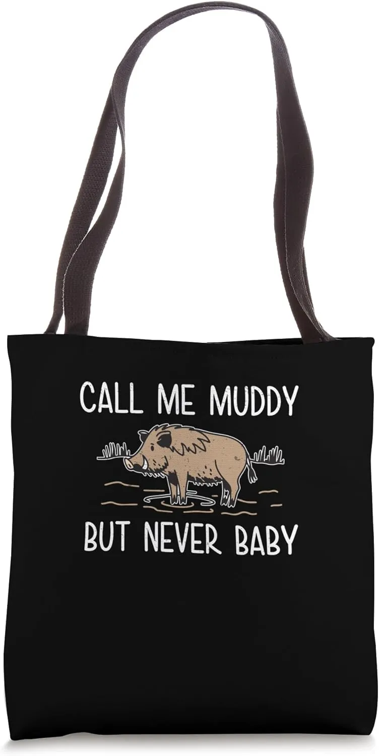 Call Me Muddy But Never Baby Cool Warthog Hunting Enthusiast Tote Bag