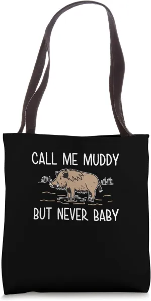 Call Me Muddy But Never Baby Cool Warthog Hunting Enthusiast Tote Bag
