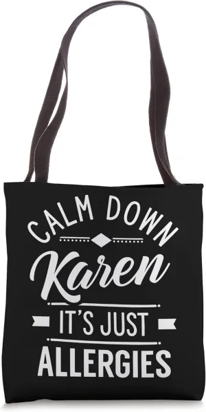 Calm Down Karen It's Just Allergies Allergy Sarcastic Humor Tote Bag
