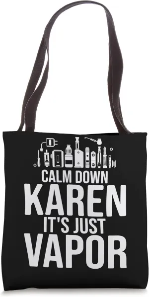 Calm Down Karen It's Just Vapor Funny Vaping Vape Smoking Tote Bag