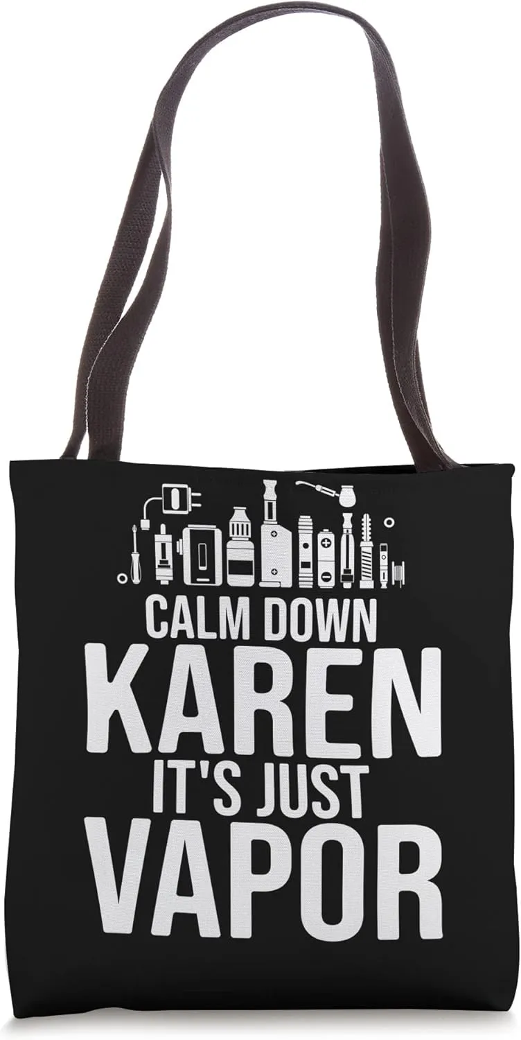 Calm Down Karen It's Just Vapor Funny Vaping Vape Smoking Tote Bag