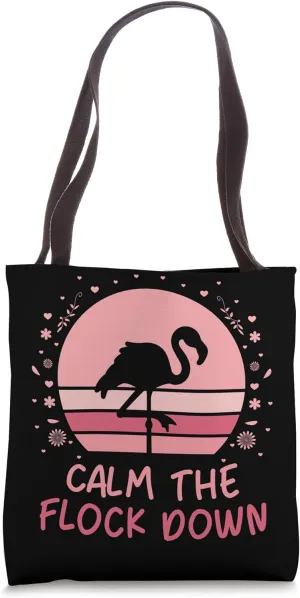Calm the Flock Down Tote Bag