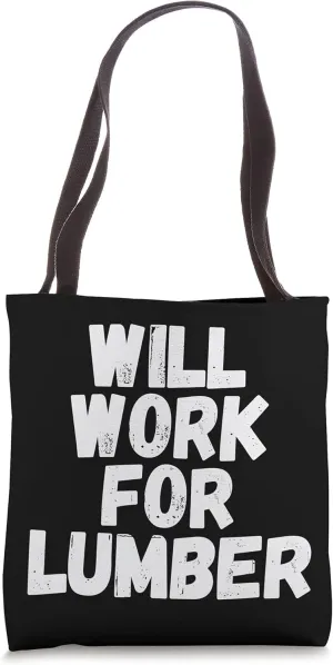 Contractor Wood Lumber Shortage Will Work For Lumber Tote Bag