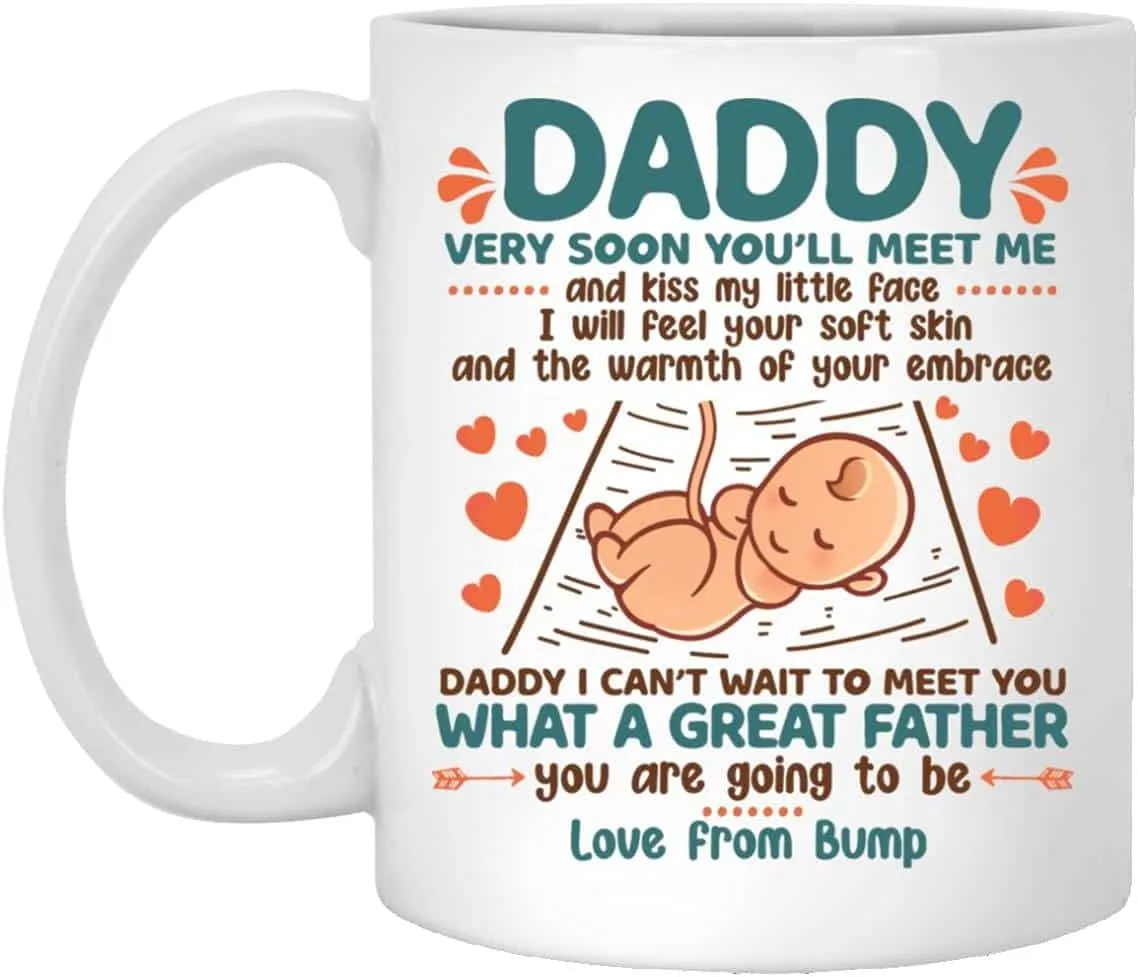 Daddy Very Soon You'll Meet Me and Kiss My Little Face Coffee Mug - New Dad Gift from Baby Bump, One Size, 11 oz. White Mug/White