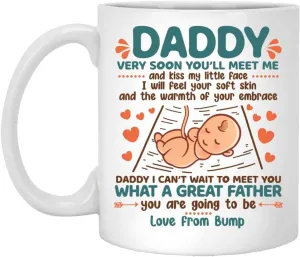 Daddy Very Soon You'll Meet Me and Kiss My Little Face Coffee Mug - New Dad Gift from Baby Bump, One Size, 11 oz. White Mug/White