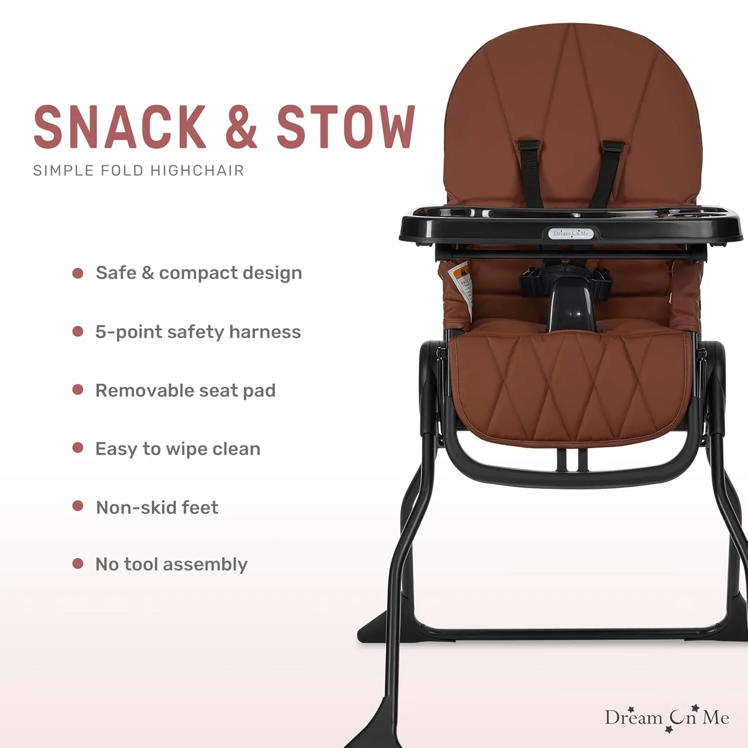 Dream On Me Snack and Stow Baby high Chair in Cognac, Easy to fold and Store Travel high Chair, Removable and Three Position Adjustable Tray Portable high Chair