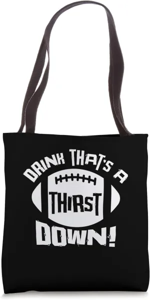 Drink That’s A Thirst Down Funny Football Drinking Quote Tote Bag