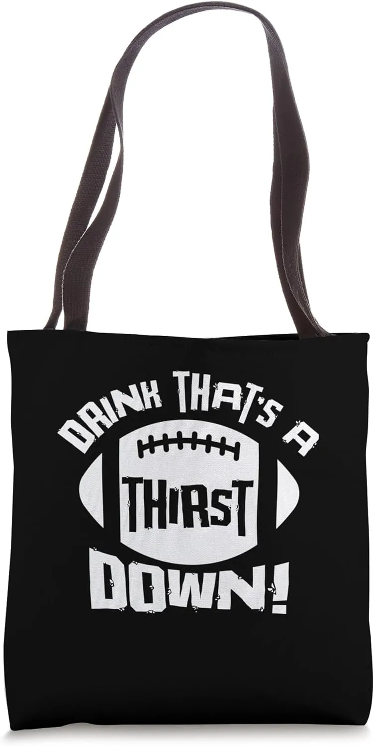 Drink That’s A Thirst Down Funny Football Drinking Quote Tote Bag