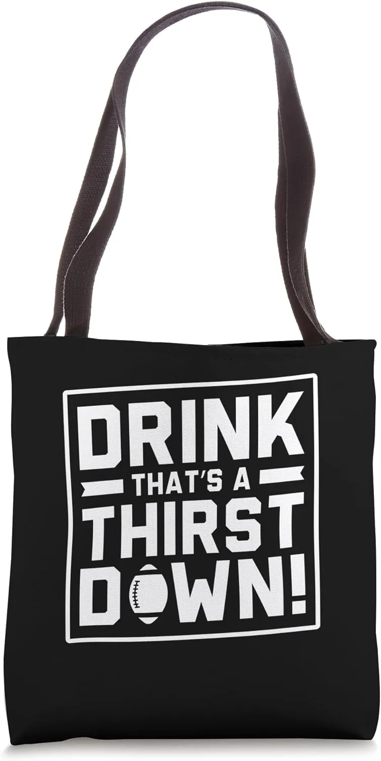 Drink That’s A Thirst Down – Funny Game And Drinking Tote Bag