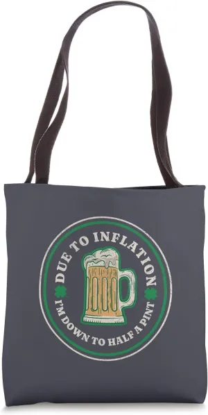 Due To Inflation I'm Down To Half A Pint Tote Bag