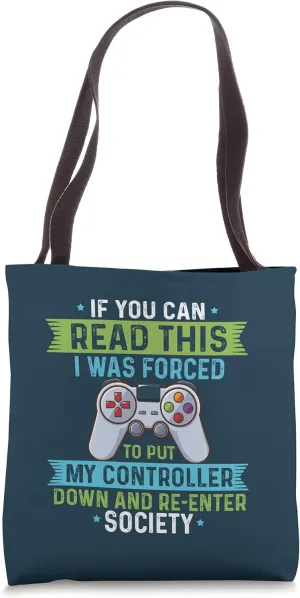 Funny Gamer Put Controller Down Re-Enter Society Video Games Tote Bag