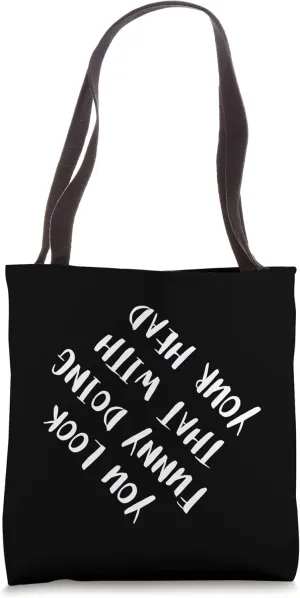 Funny Saying Upside Down Quote Humor Joke Tote Bag