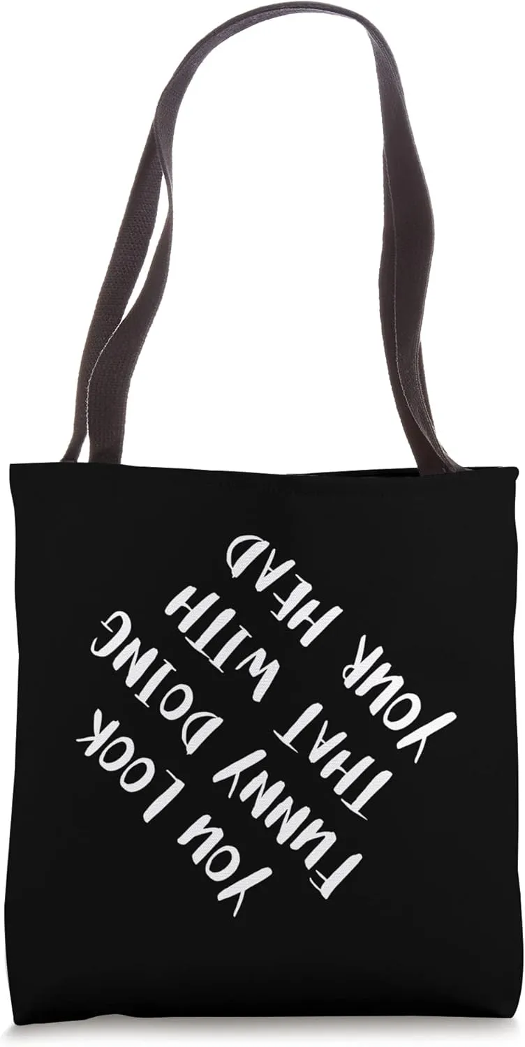 Funny Saying Upside Down Quote Humor Joke Tote Bag