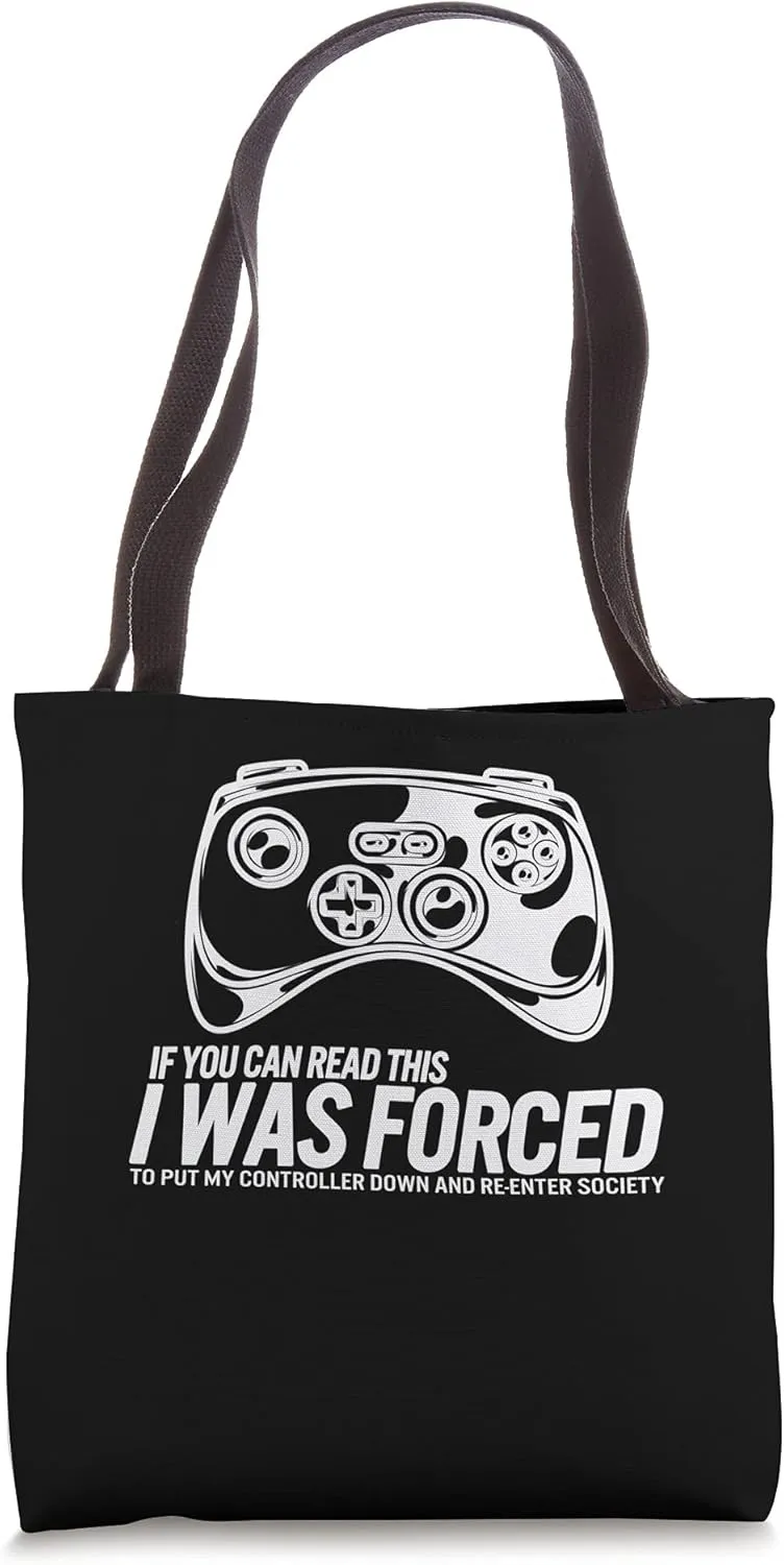 Gamer I Was Forced To Put Controller Down Re-Enter Society Tote Bag