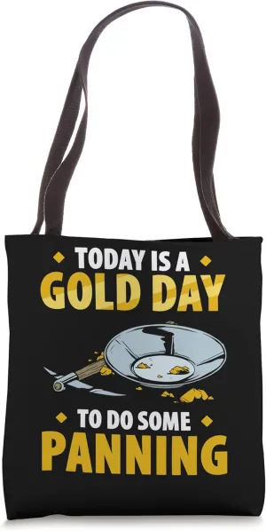 Gold Panning For Gold Panner Prospector Gold Gold Mining Tote Bag