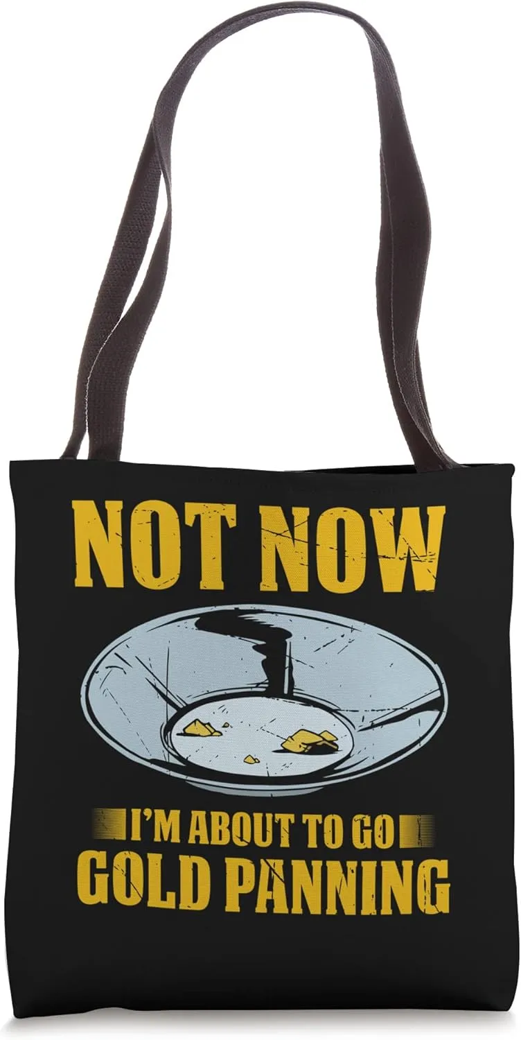 Gold Panning For Gold Panner Prospector Gold Gold Mining Tote Bag