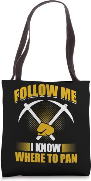 Gold Panning For Gold Panner Prospector Gold Gold Mining Tote Bag