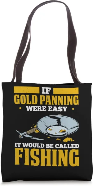 Gold Panning For Gold Panner Prospector Gold Gold Mining Tote Bag