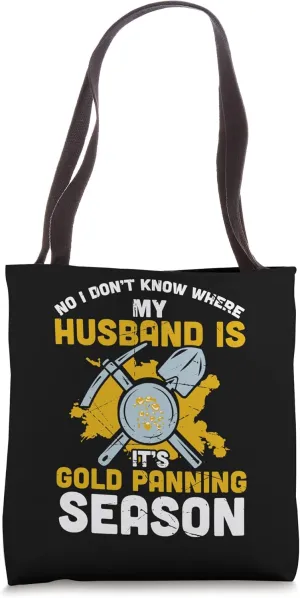 Gold Panning For Gold Panner Prospector Gold Gold Mining Tote Bag
