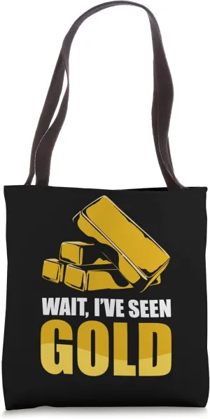 Gold Panning For Gold Panner Prospector Gold Gold Mining Tote Bag