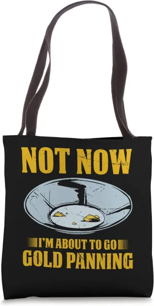 Gold Panning For Gold Panner Prospector Gold Gold Mining Tote Bag