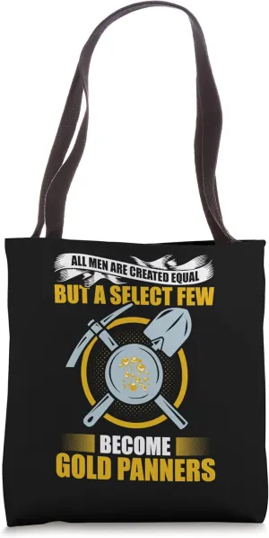 Gold Panning For Gold Panner Prospector Gold Gold Mining Tote Bag
