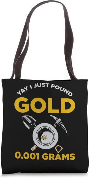 Gold Panning For Gold Panner Prospector Gold Gold Mining Tote Bag