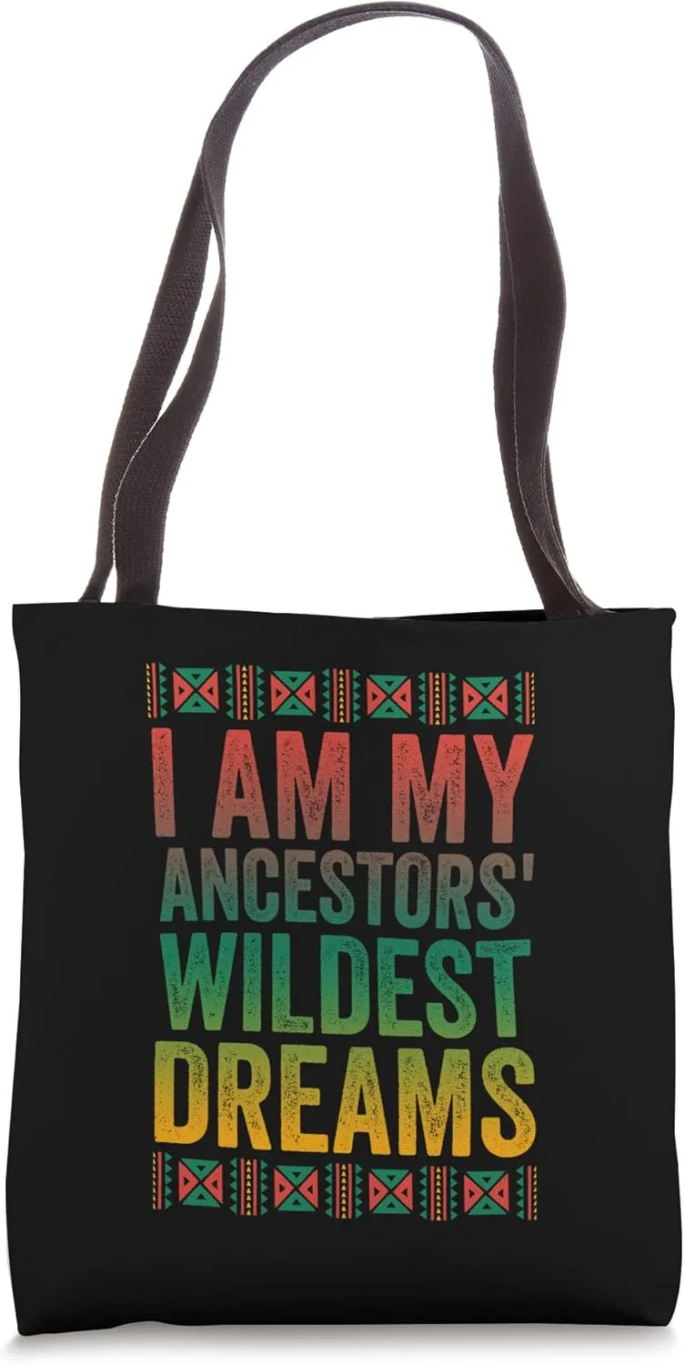 I Am My Ancestors' Wildest Dreams Shirt Black Pride Tote Bag