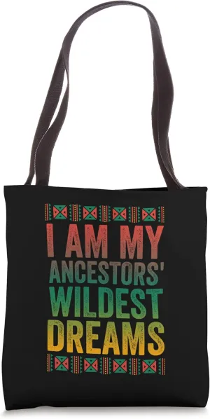 I Am My Ancestors' Wildest Dreams Shirt Black Pride Tote Bag