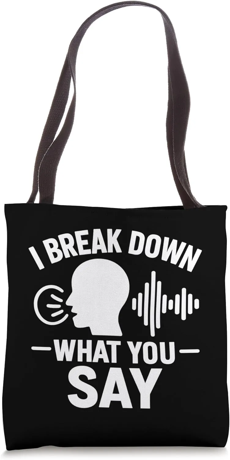I Break Down What You Say Funny Linguist Quote Tote Bag