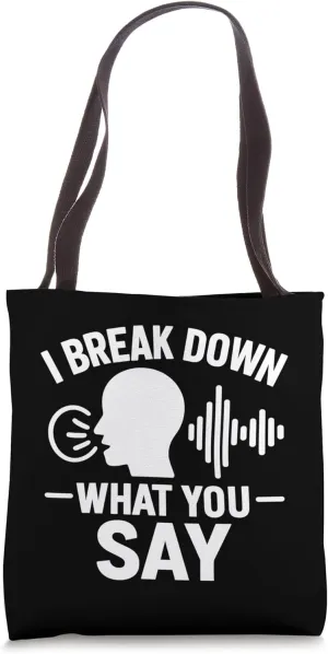 I Break Down What You Say Funny Linguist Quote Tote Bag
