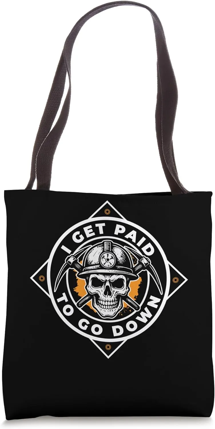 I Get Paid To Go Down Coal Mine Worker Tote Bag