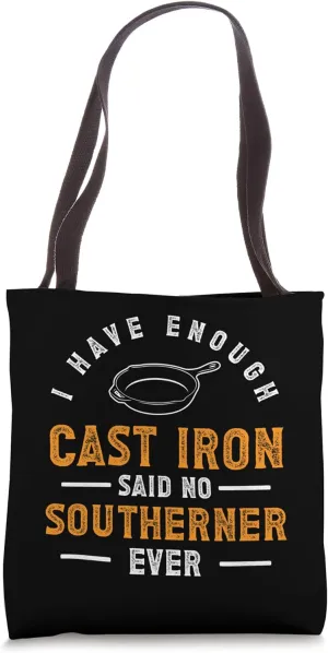 I Have Enough Cast Iron Said No Southerner Ever Tote Bag