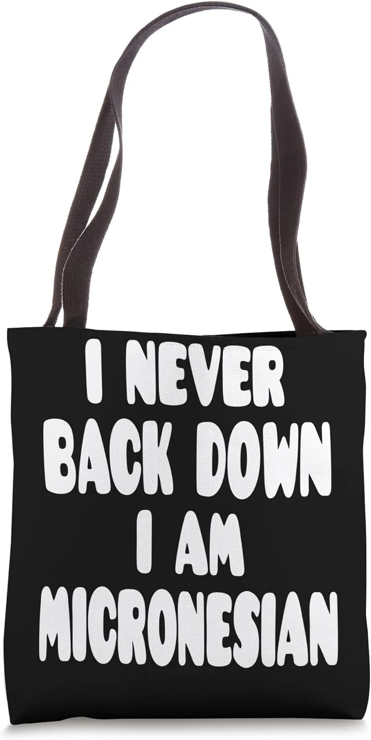 I Never Back Down I Am Micronesian Tote Bag