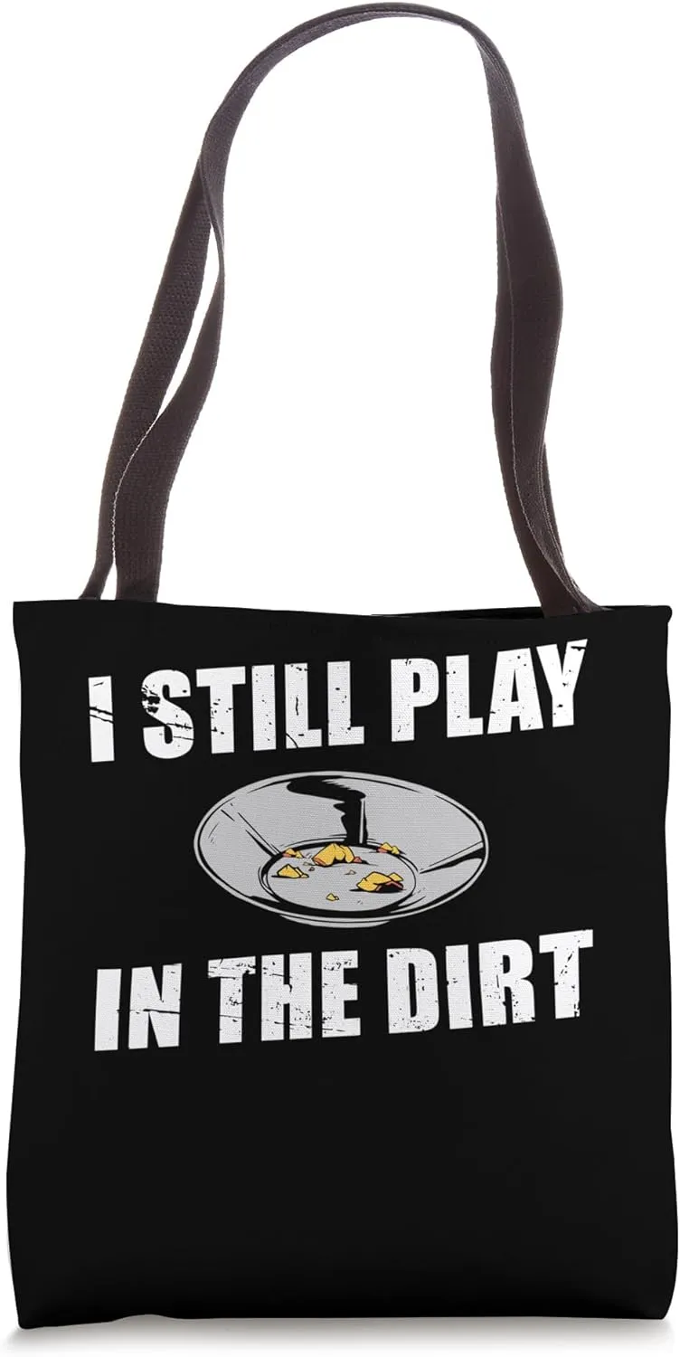 I Still Play In The Dirt Gold Mine Worker Tote Bag