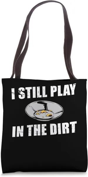 I Still Play In The Dirt Gold Mine Worker Tote Bag