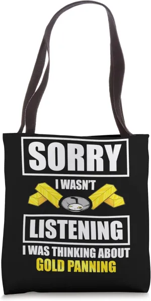 I Was Thinking About Gold Panning Gold Prospector Tote Bag