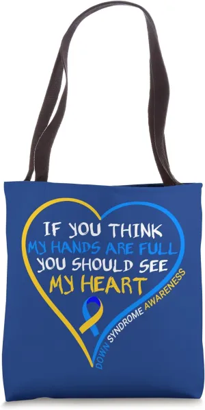 If You Think My Hands Are Full See My Heart - Down Syndrome Tote Bag