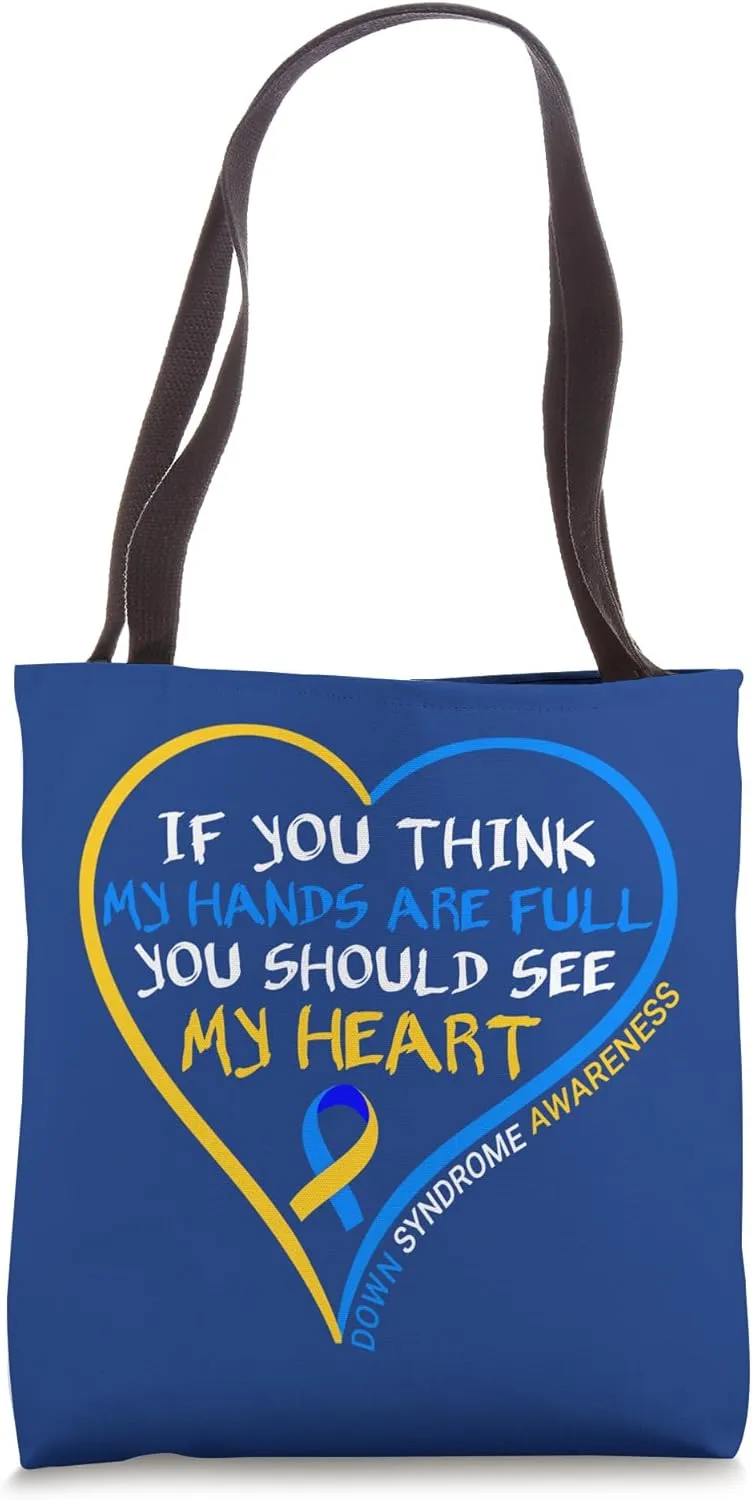 If You Think My Hands Are Full See My Heart - Down Syndrome Tote Bag