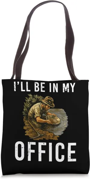 Ill Be In My Office Gold Mine Worker Tote Bag