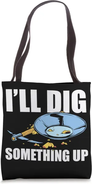 I'll Dig Something Up Gold Panning Gold Prospector Tote Bag
