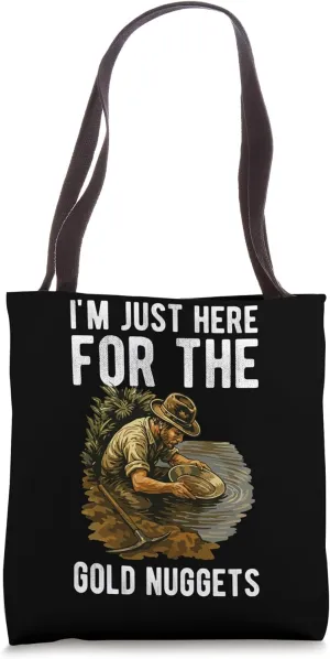 Im Just Here For The Gold Nuggets Gold Mine Worker Tote Bag