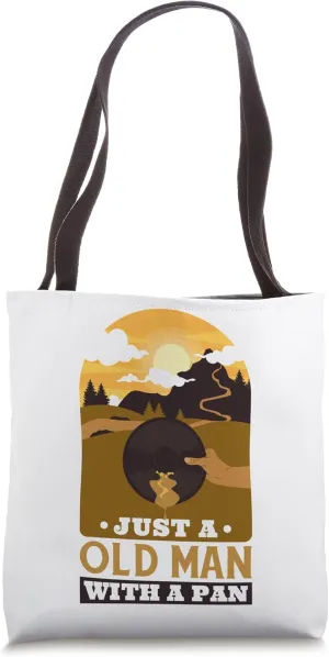 Just A Old Man With A Pan, Gold Panner Gold Panning Miner Tote Bag