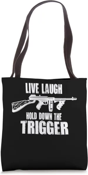 Live Laugh Hold Down The Trigger Tommy Gun Tote Bag